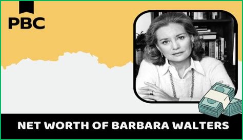 Barbara Walters Net worth 2022